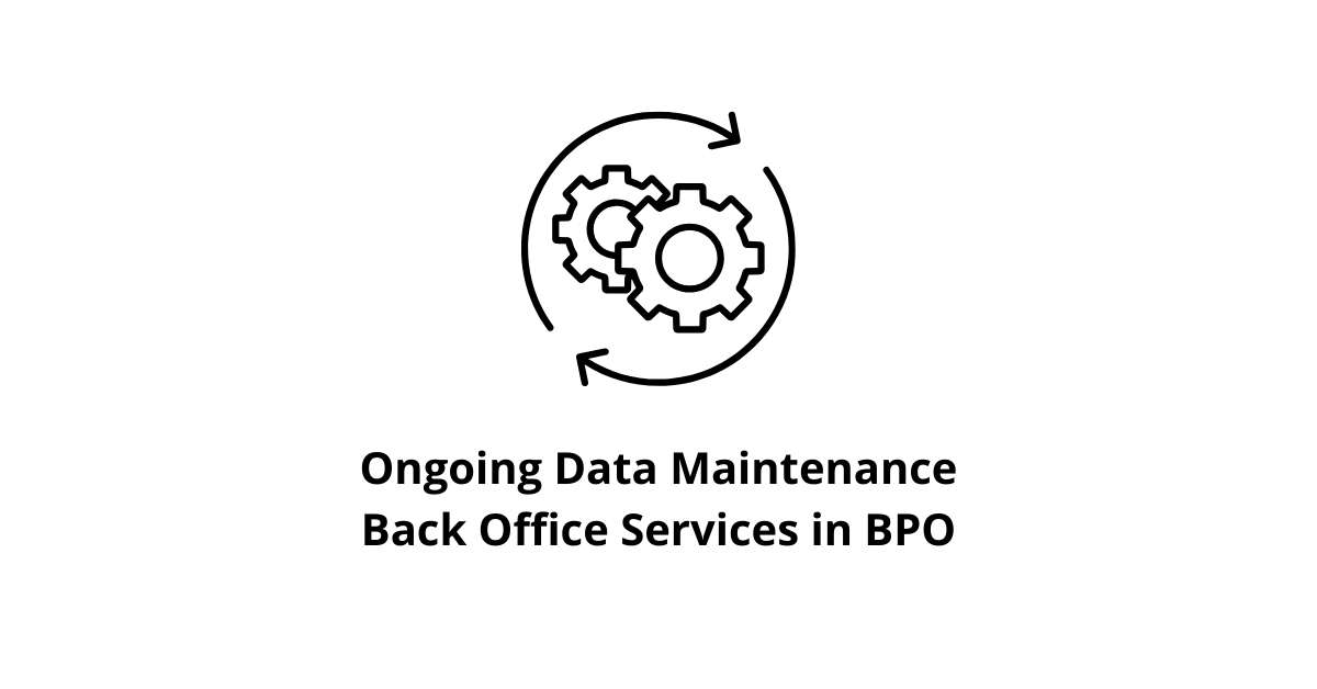 Ongoing Data Maintenance Back Office Services in BPO