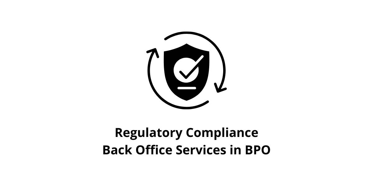 Regulatory Compliance Back Office Services in BPO