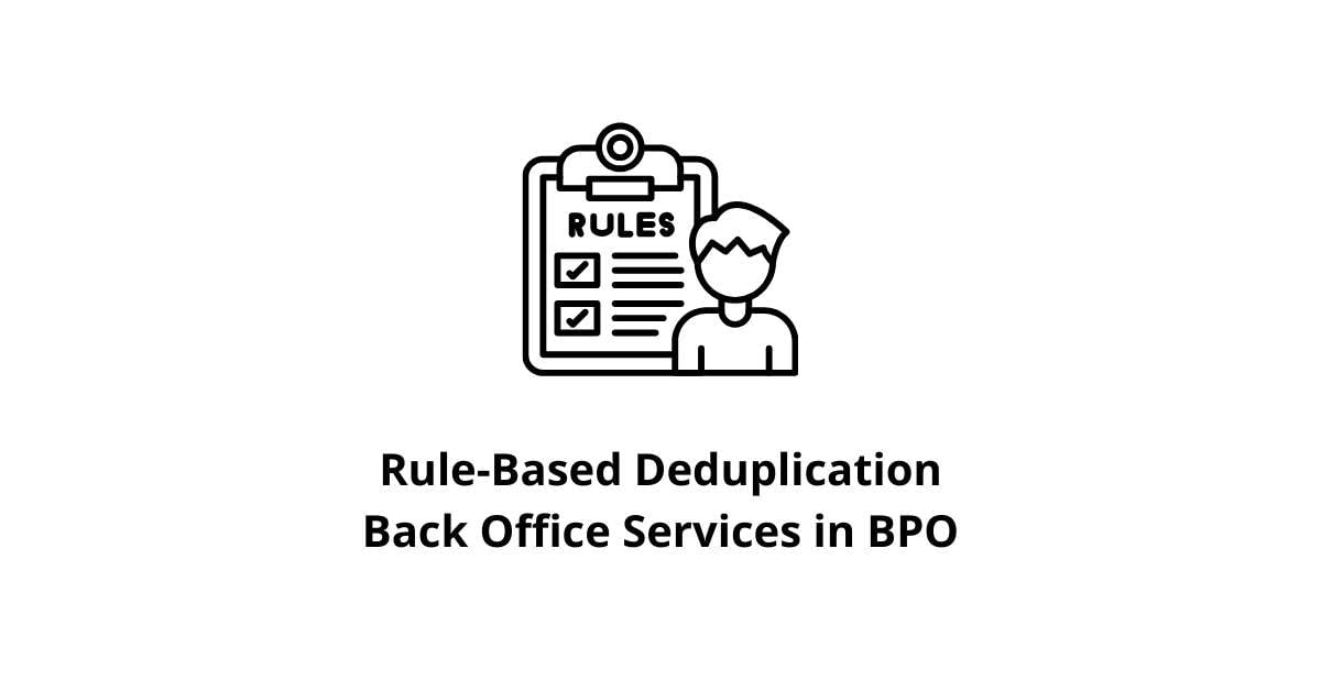 Rule-Based Deduplication Back Office Services in BPO