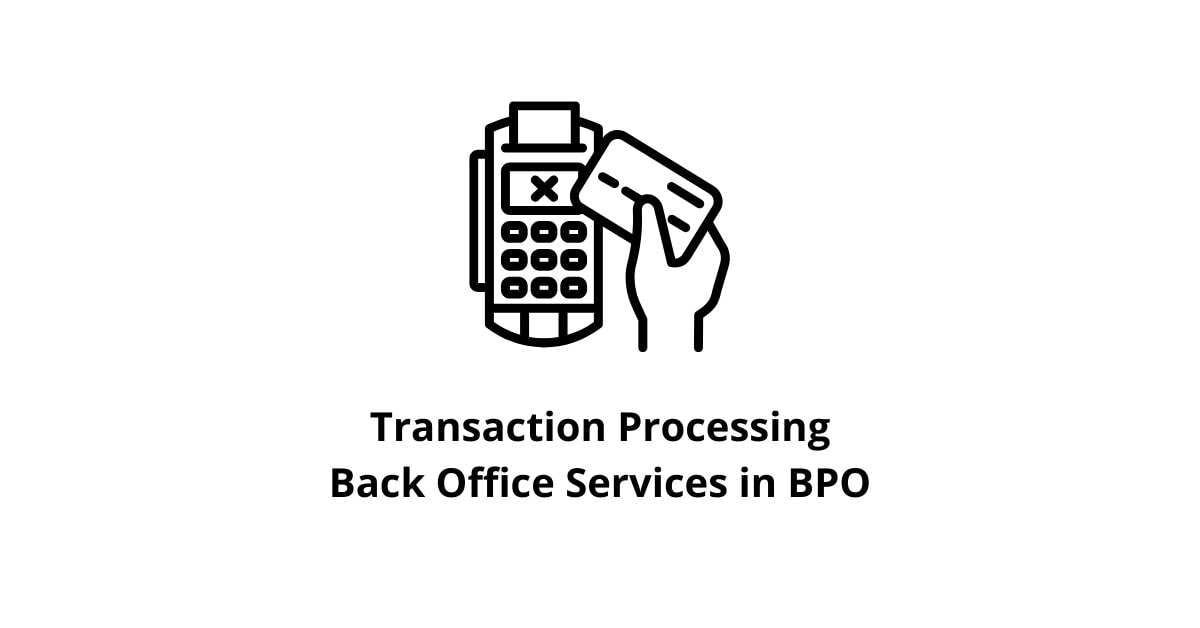 Transaction Processing Back Office Services in BPO