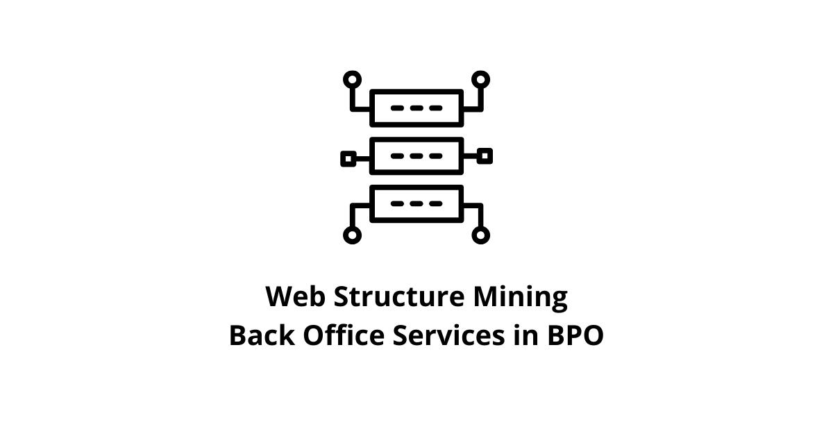 Web Structure Mining Back Office Services in BPO